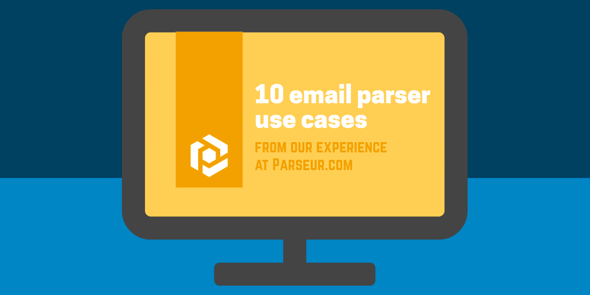 10 Mail Parser Use Cases To Automate Your Business Parseur®